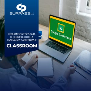 HERRAMIENTAS TIC'S PARA EL DESARROLLO DE LA ENSEÑANZA Y APRENDIZAJE - CLASSROOM